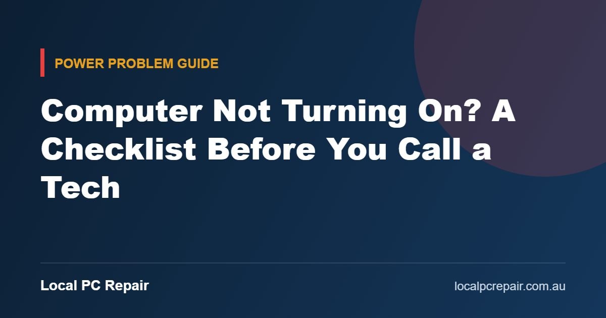 Computer Not Turning On? A Checklist Before You Call a Tech guide cover from Local PC Repair
